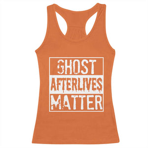 Funny Ghost Hunting Racerback Tank Top Ghost Afterlives Matter Paranormal Investigator TS11 Orange Print Your Wear