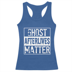 Funny Ghost Hunting Racerback Tank Top Ghost Afterlives Matter Paranormal Investigator TS11 Royal Blue Print Your Wear