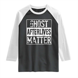 Funny Ghost Hunting Raglan Shirt Ghost Afterlives Matter Paranormal Investigator TS11 Black White Print Your Wear