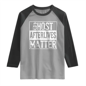 Funny Ghost Hunting Raglan Shirt Ghost Afterlives Matter Paranormal Investigator TS11 Sport Gray Black Print Your Wear