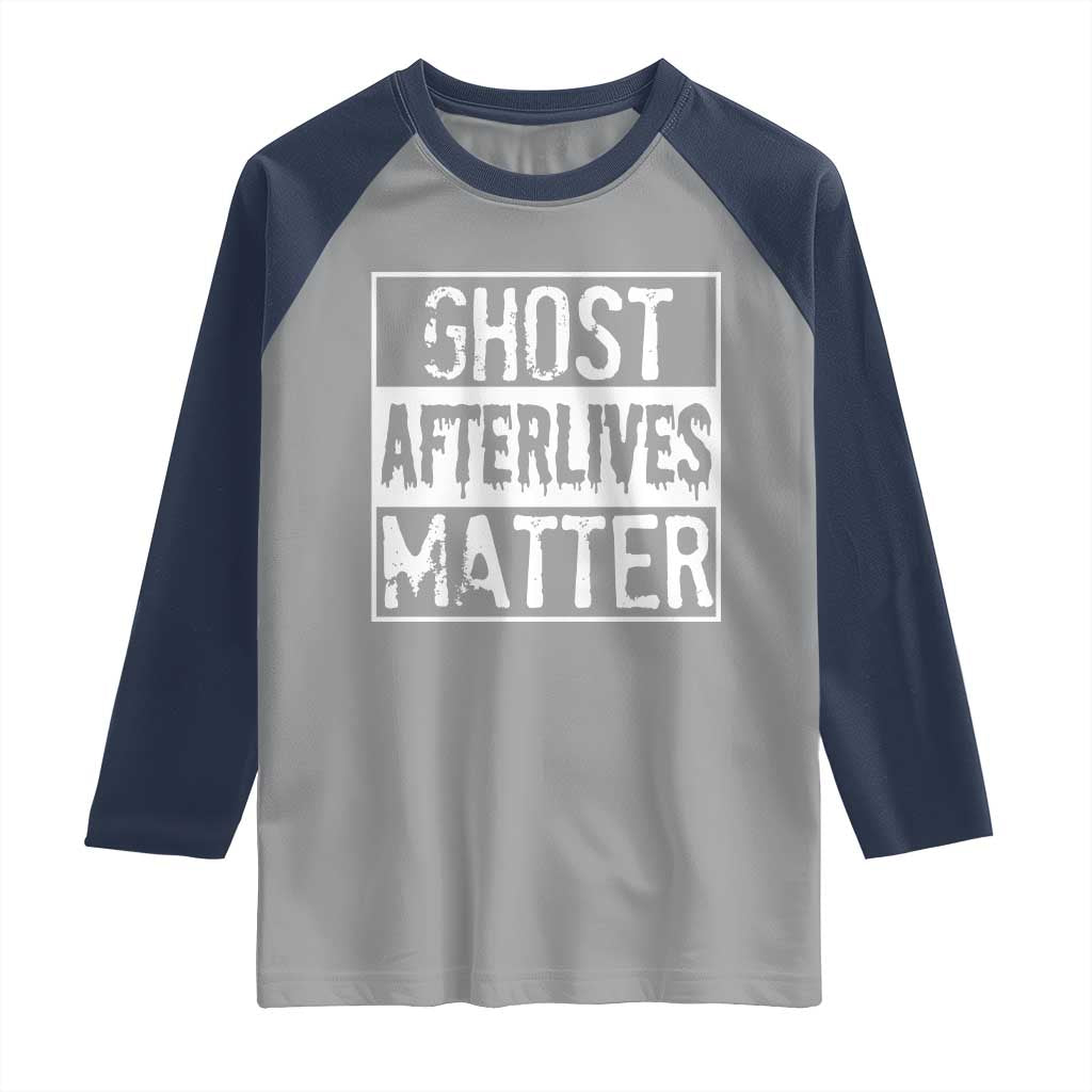 Funny Ghost Hunting Raglan Shirt Ghost Afterlives Matter Paranormal Investigator TS11 Sport Gray Navy Print Your Wear