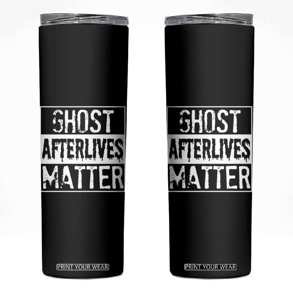 Funny Ghost Hunting Skinny Tumbler Ghost Afterlives Matter Paranormal Investigator TS11 Black Print Your Wear