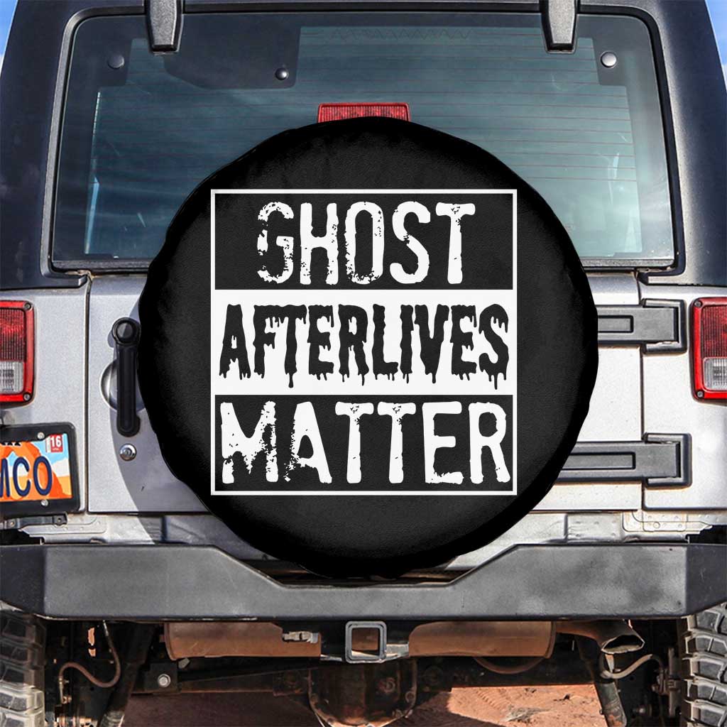 Funny Ghost Hunting Spare Tire Cover Ghost Afterlives Matter Paranormal Investigator TS11 No hole Black Print Your Wear