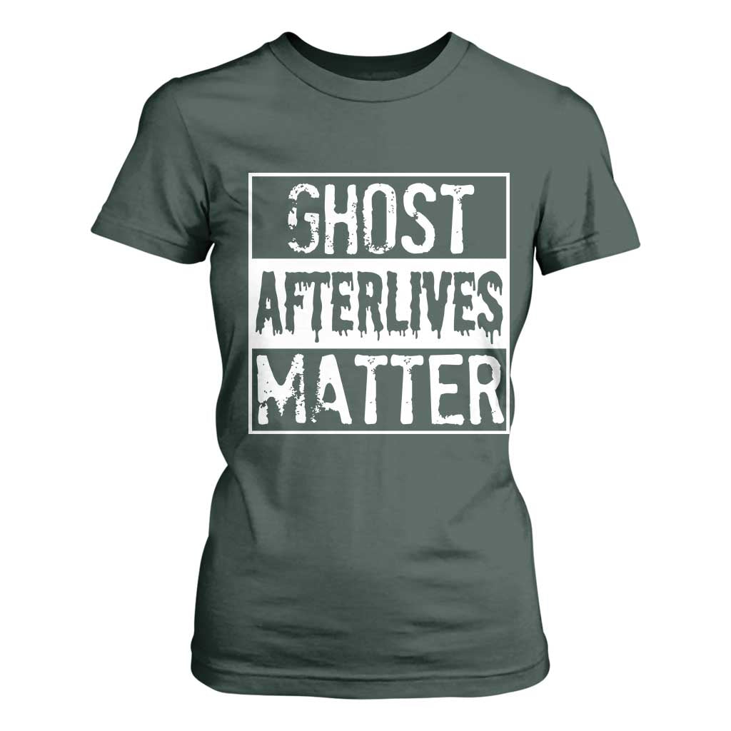 Funny Ghost Hunting T Shirt For Women Ghost Afterlives Matter Paranormal Investigator TS11 Dark Forest Green Print Your Wear