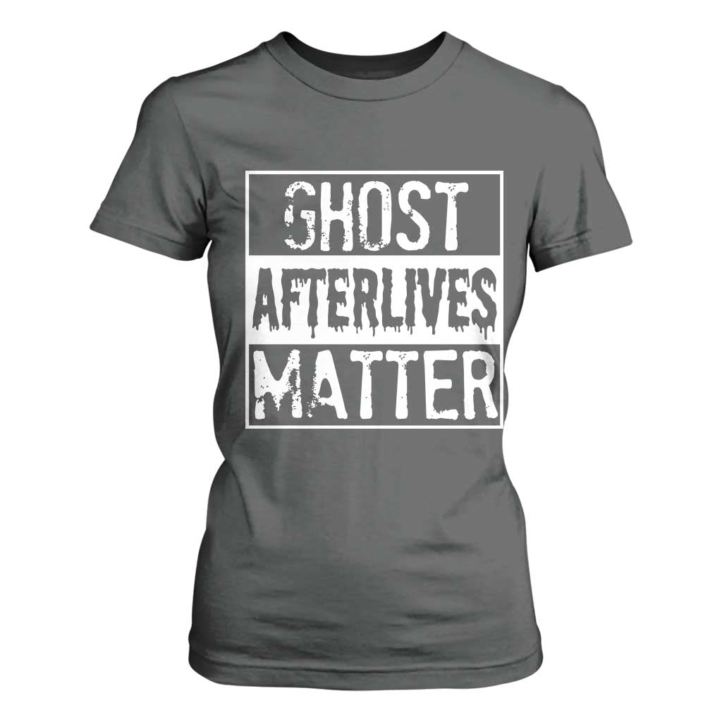 Funny Ghost Hunting T Shirt For Women Ghost Afterlives Matter Paranormal Investigator TS11 Dark Heather Print Your Wear
