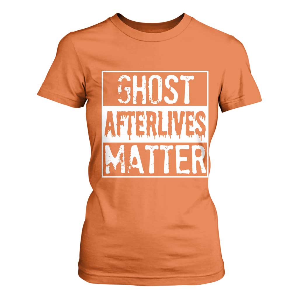 Funny Ghost Hunting T Shirt For Women Ghost Afterlives Matter Paranormal Investigator TS11 Orange Print Your Wear