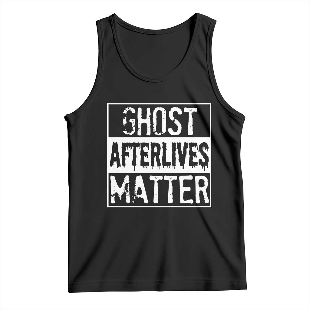 Funny Ghost Hunting Tank Top Ghost Afterlives Matter Paranormal Investigator TS11 Black Print Your Wear