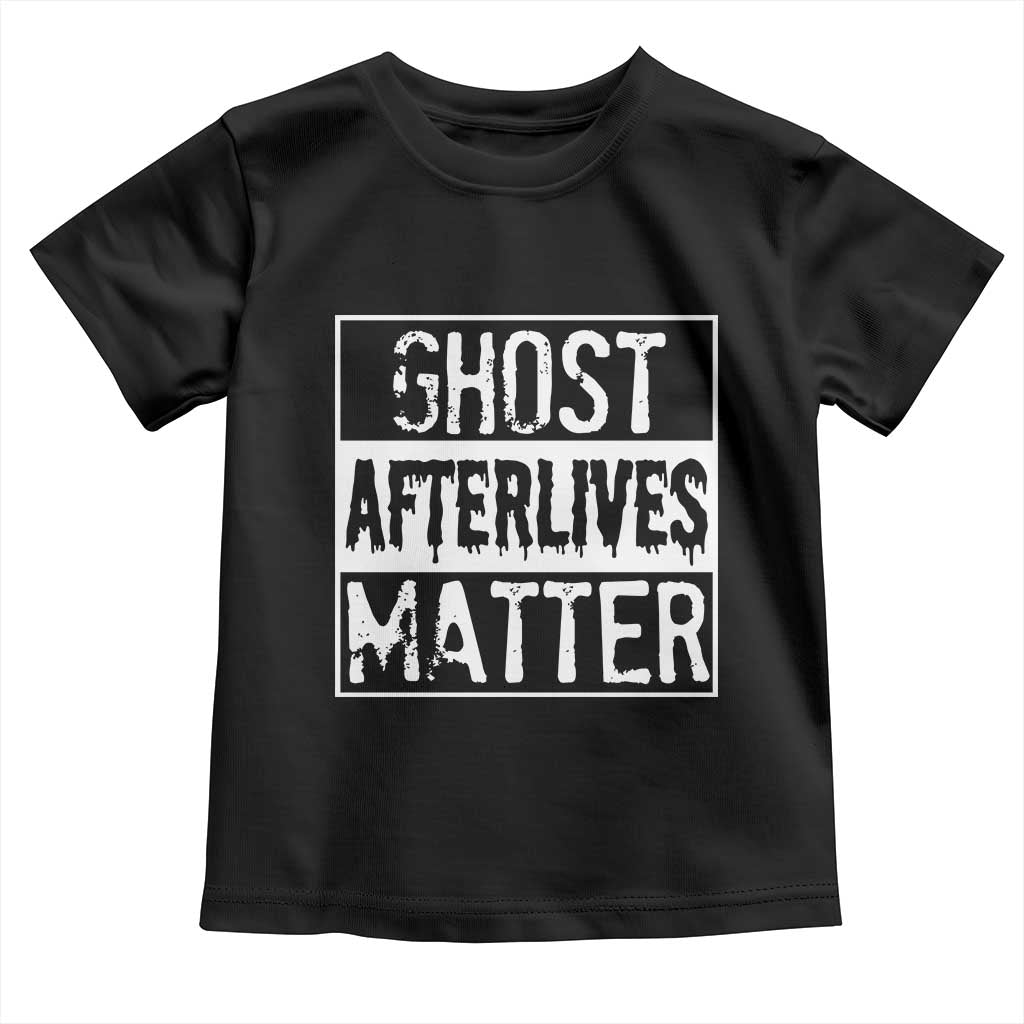 Funny Ghost Hunting Toddler T Shirt Ghost Afterlives Matter Paranormal Investigator TS11 Black Print Your Wear