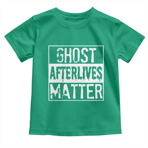 Funny Ghost Hunting Toddler T Shirt Ghost Afterlives Matter Paranormal Investigator TS11 Irish Green Print Your Wear