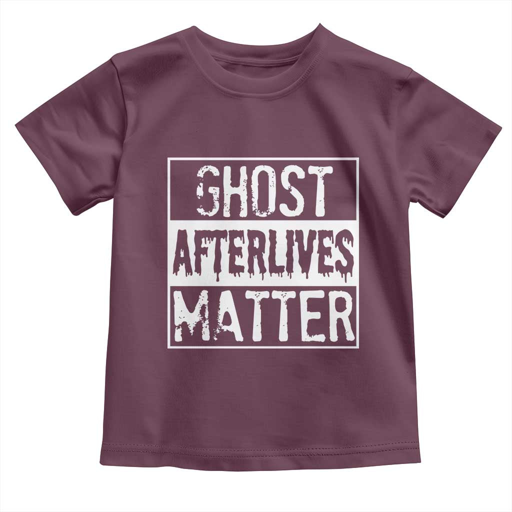Funny Ghost Hunting Toddler T Shirt Ghost Afterlives Matter Paranormal Investigator TS11 Maroon Print Your Wear
