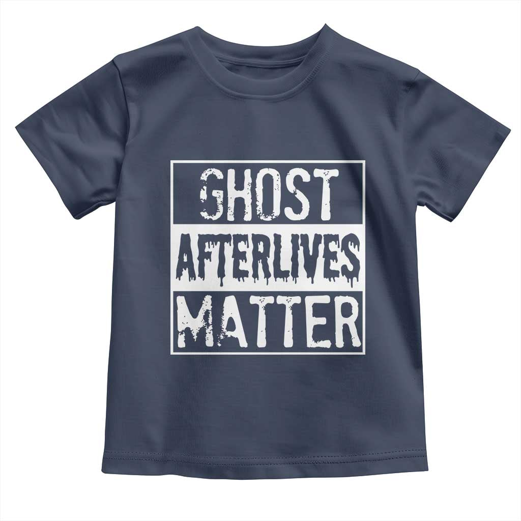 Funny Ghost Hunting Toddler T Shirt Ghost Afterlives Matter Paranormal Investigator TS11 Navy Print Your Wear