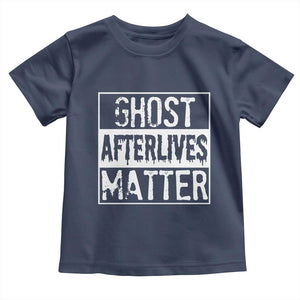 Funny Ghost Hunting Toddler T Shirt Ghost Afterlives Matter Paranormal Investigator TS11 Navy Print Your Wear