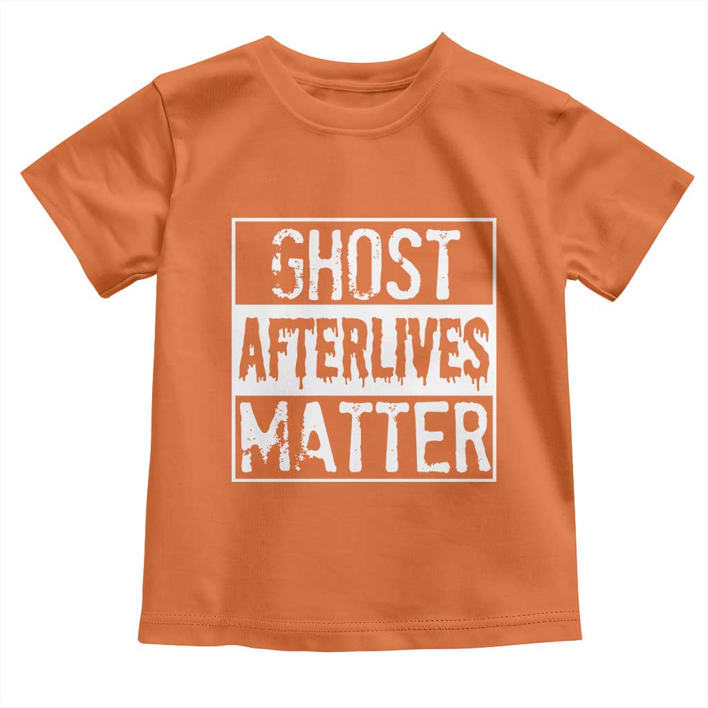 Funny Ghost Hunting Toddler T Shirt Ghost Afterlives Matter Paranormal Investigator TS11 Orange Print Your Wear