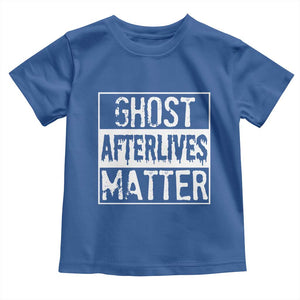 Funny Ghost Hunting Toddler T Shirt Ghost Afterlives Matter Paranormal Investigator TS11 Royal Blue Print Your Wear