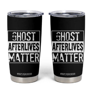 Funny Ghost Hunting Tumbler Cup Ghost Afterlives Matter Paranormal Investigator TS11 Black Print Your Wear