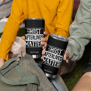 Funny Ghost Hunting Tumbler Cup Ghost Afterlives Matter Paranormal Investigator TS11 Print Your Wear