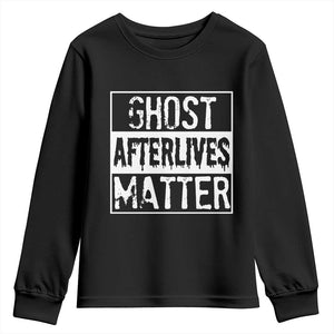 Funny Ghost Hunting Youth Sweatshirt Ghost Afterlives Matter Paranormal Investigator TS11 Black Print Your Wear