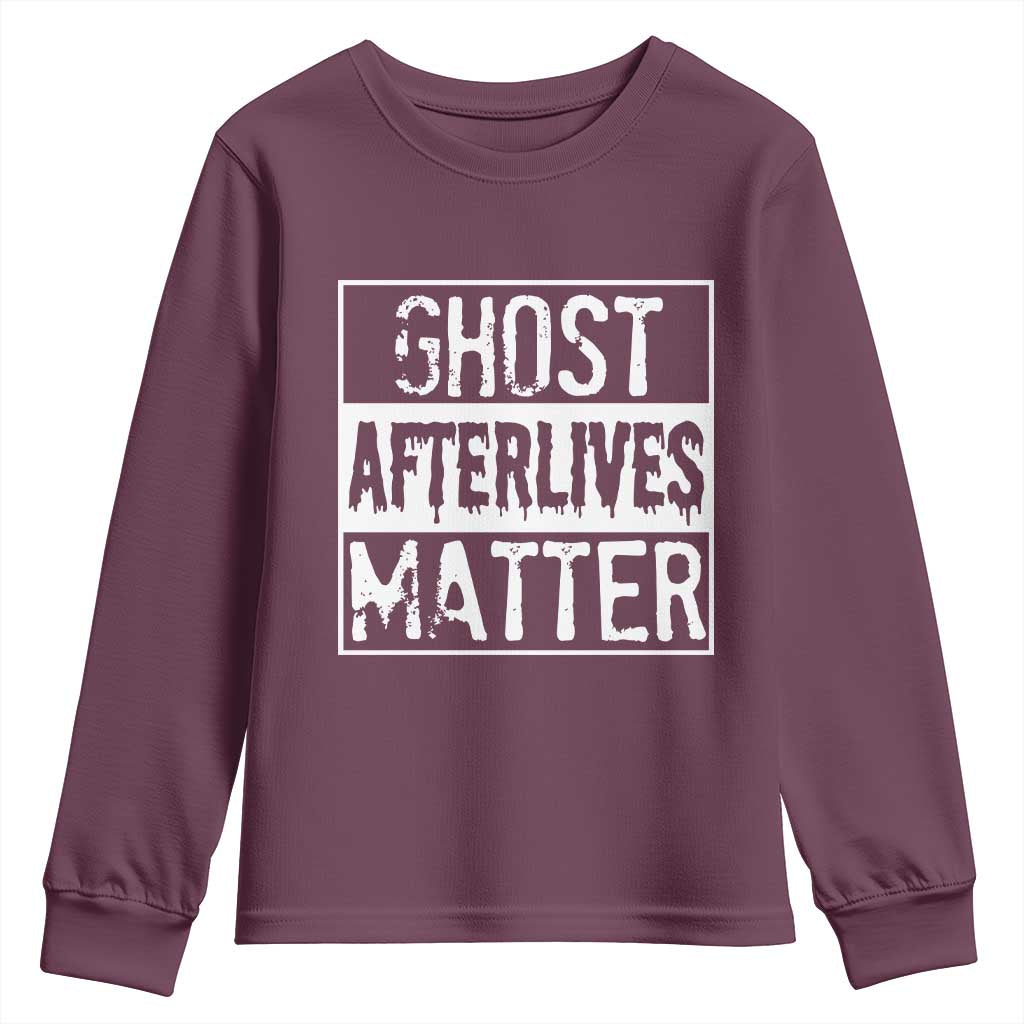 Funny Ghost Hunting Youth Sweatshirt Ghost Afterlives Matter Paranormal Investigator TS11 Maroon Print Your Wear