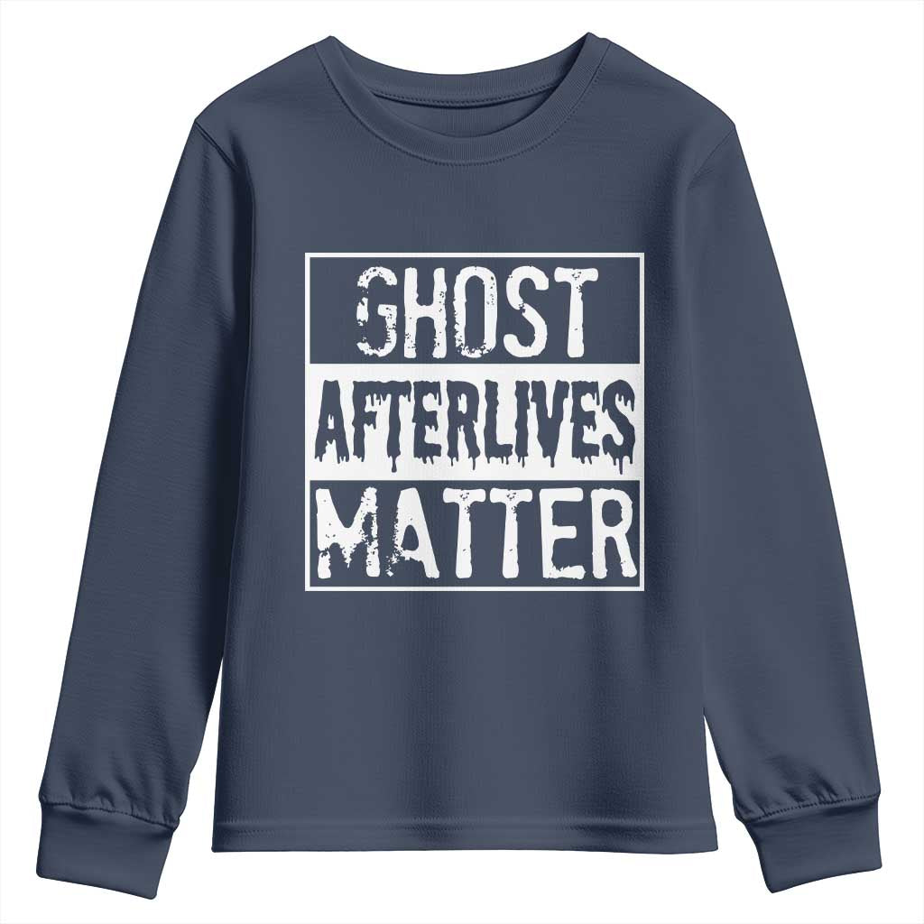 Funny Ghost Hunting Youth Sweatshirt Ghost Afterlives Matter Paranormal Investigator TS11 Navy Print Your Wear