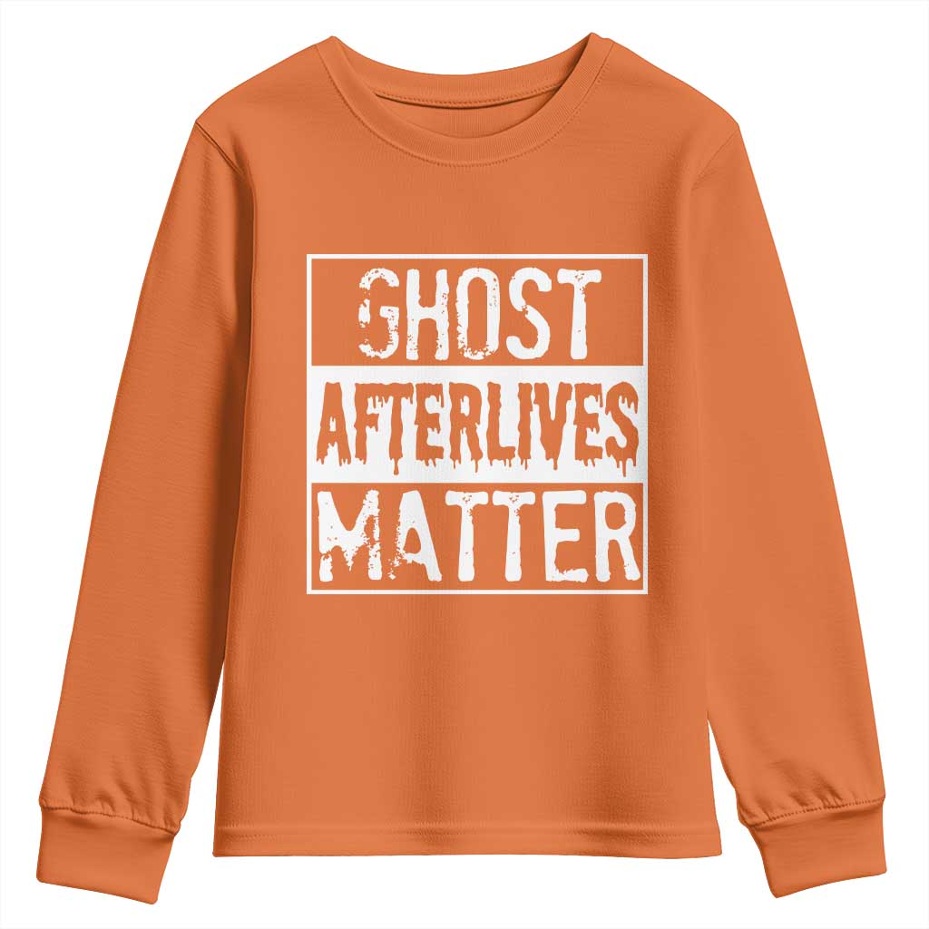 Funny Ghost Hunting Youth Sweatshirt Ghost Afterlives Matter Paranormal Investigator TS11 Orange Print Your Wear
