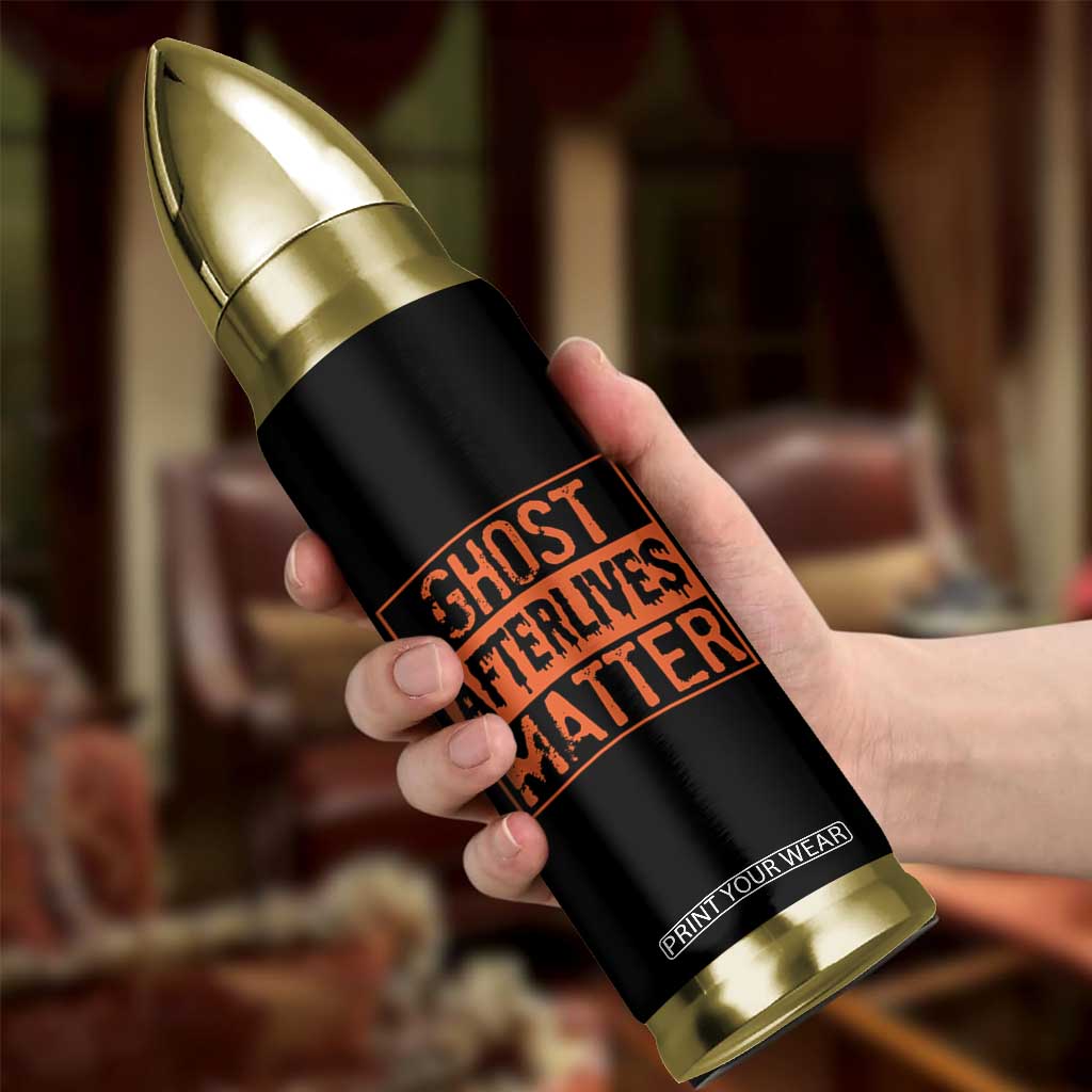 Funny Ghost Hunting Bullet Tumbler Ghost Afterlives Matter Paranormal Investigator Halloween TS11 Print Your Wear