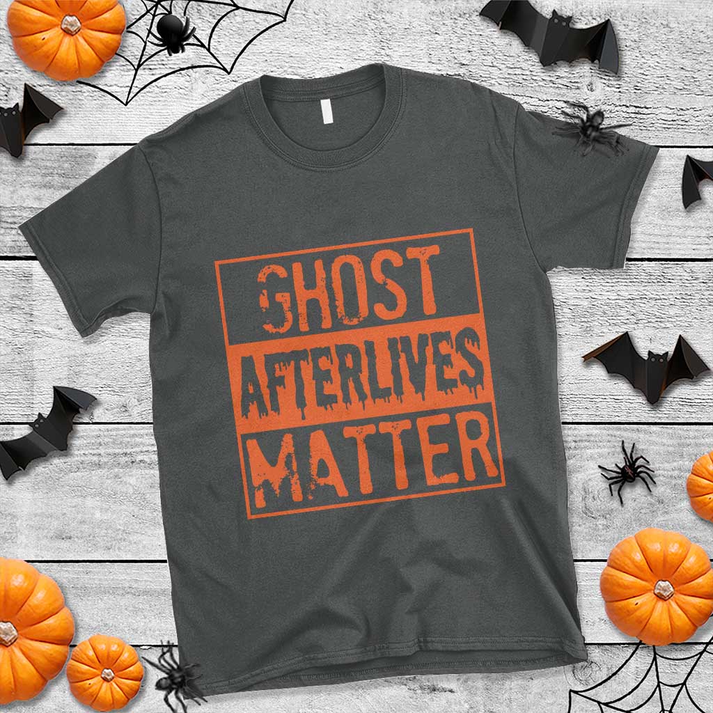 Funny Ghost Hunting T Shirt Ghost Afterlives Matter Paranormal Investigator Halloween TS11 Dark Heather Print Your Wear