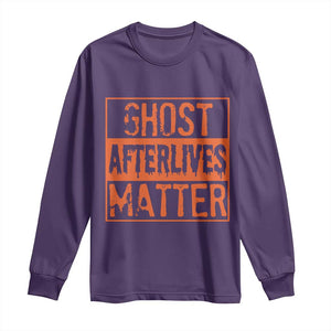 Funny Ghost Hunting Long Sleeve Shirt Ghost Afterlives Matter Paranormal Investigator Halloween TS11 Purple Print Your Wear