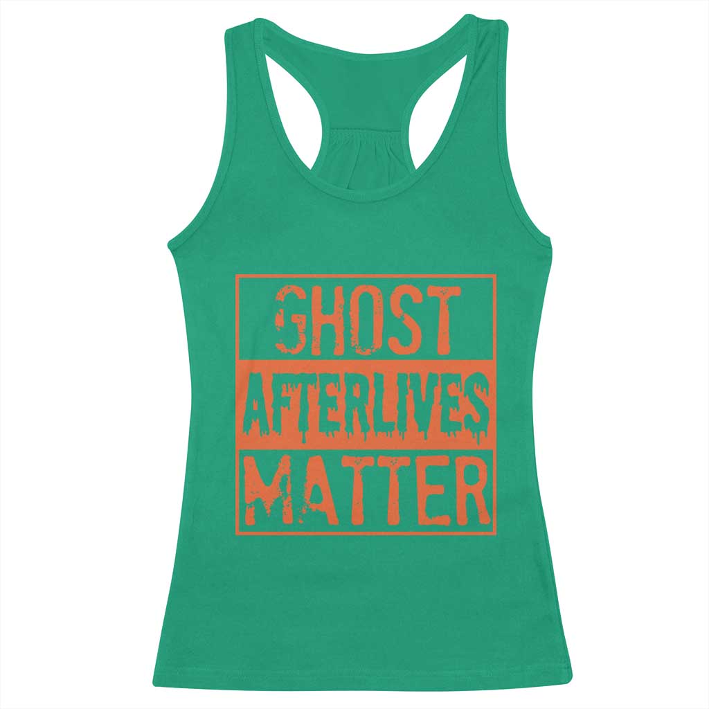 Funny Ghost Hunting Racerback Tank Top Ghost Afterlives Matter Paranormal Investigator Halloween TS11 Irish Green Print Your Wear