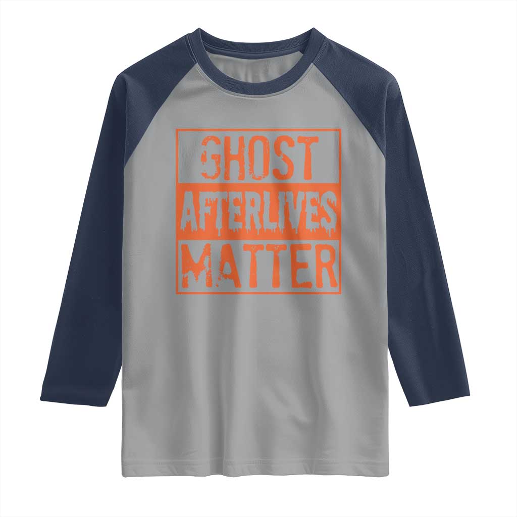 Funny Ghost Hunting Raglan Shirt Ghost Afterlives Matter Paranormal Investigator Halloween TS11 Sport Gray Navy Print Your Wear