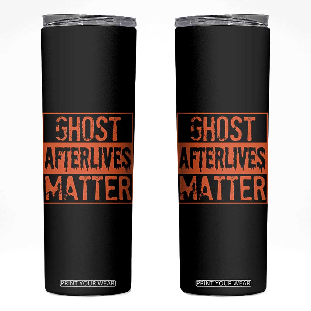 Funny Ghost Hunting Skinny Tumbler Ghost Afterlives Matter Paranormal Investigator Halloween TS11 Black Print Your Wear