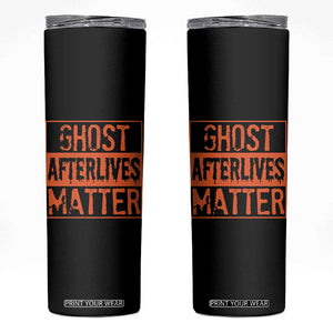 Funny Ghost Hunting Skinny Tumbler Ghost Afterlives Matter Paranormal Investigator Halloween TS11 Black Print Your Wear