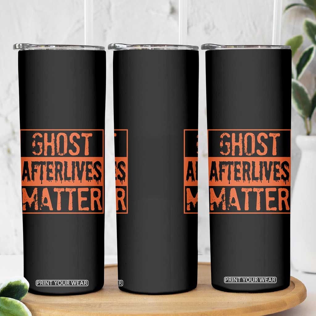 Funny Ghost Hunting Skinny Tumbler Ghost Afterlives Matter Paranormal Investigator Halloween TS11 Print Your Wear