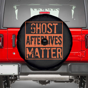 Funny Ghost Hunting Spare Tire Cover Ghost Afterlives Matter Paranormal Investigator Halloween TS11 Black Print Your Wear