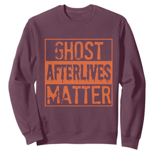 Funny Ghost Hunting Sweatshirt Ghost Afterlives Matter Paranormal Investigator Halloween TS11 Maroon Print Your Wear
