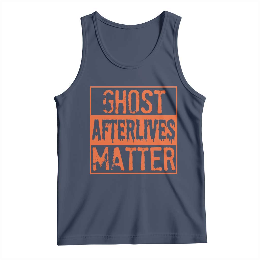 Funny Ghost Hunting Tank Top Ghost Afterlives Matter Paranormal Investigator Halloween TS11 Navy Print Your Wear