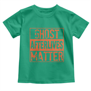Funny Ghost Hunting Toddler T Shirt Ghost Afterlives Matter Paranormal Investigator Halloween TS11 Irish Green Print Your Wear