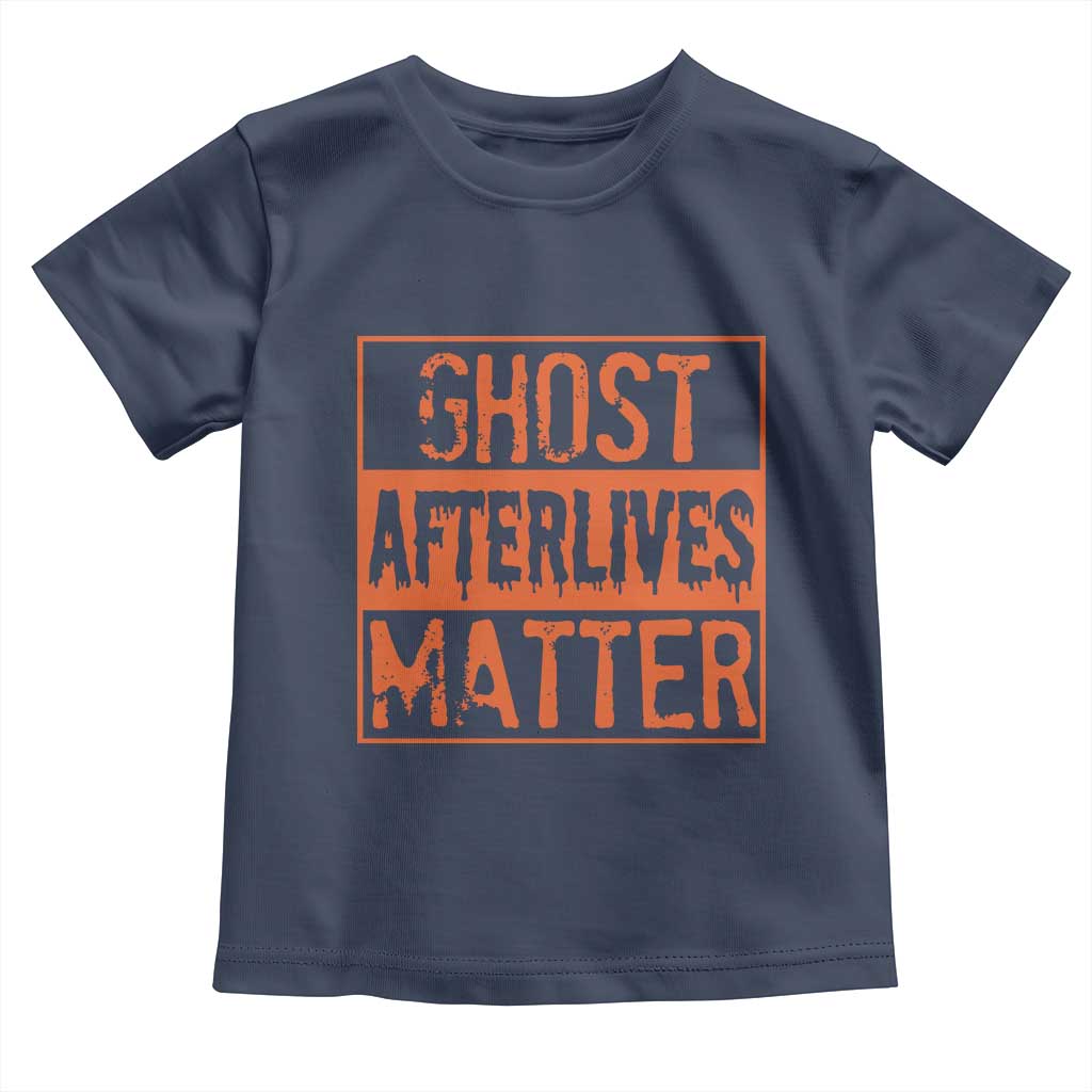 Funny Ghost Hunting Toddler T Shirt Ghost Afterlives Matter Paranormal Investigator Halloween TS11 Navy Print Your Wear