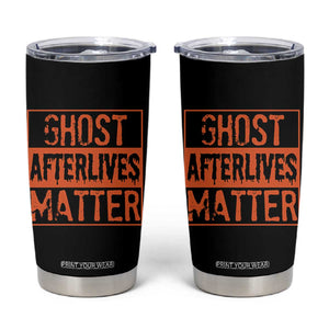Funny Ghost Hunting Tumbler Cup Ghost Afterlives Matter Paranormal Investigator Halloween TS11 Black Print Your Wear