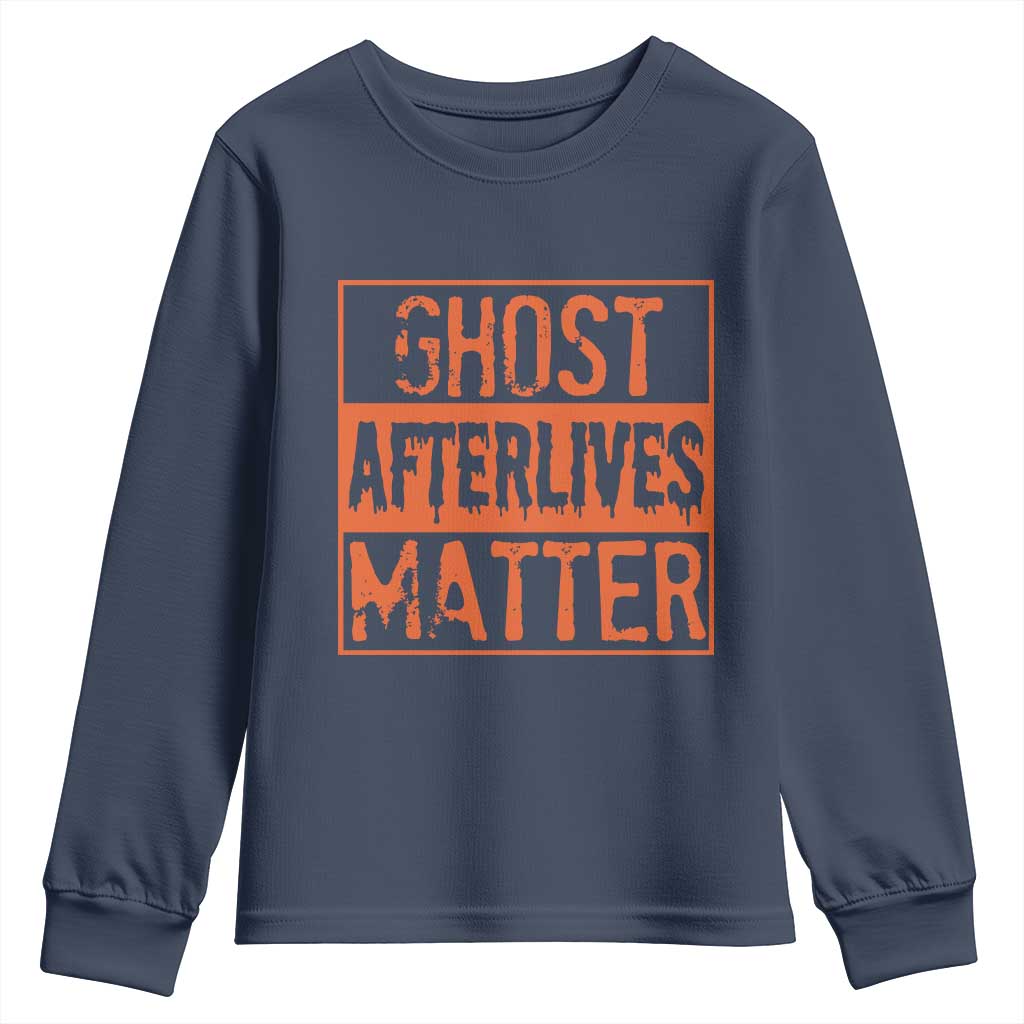 Funny Ghost Hunting Youth Sweatshirt Ghost Afterlives Matter Paranormal Investigator Halloween TS11 Navy Print Your Wear