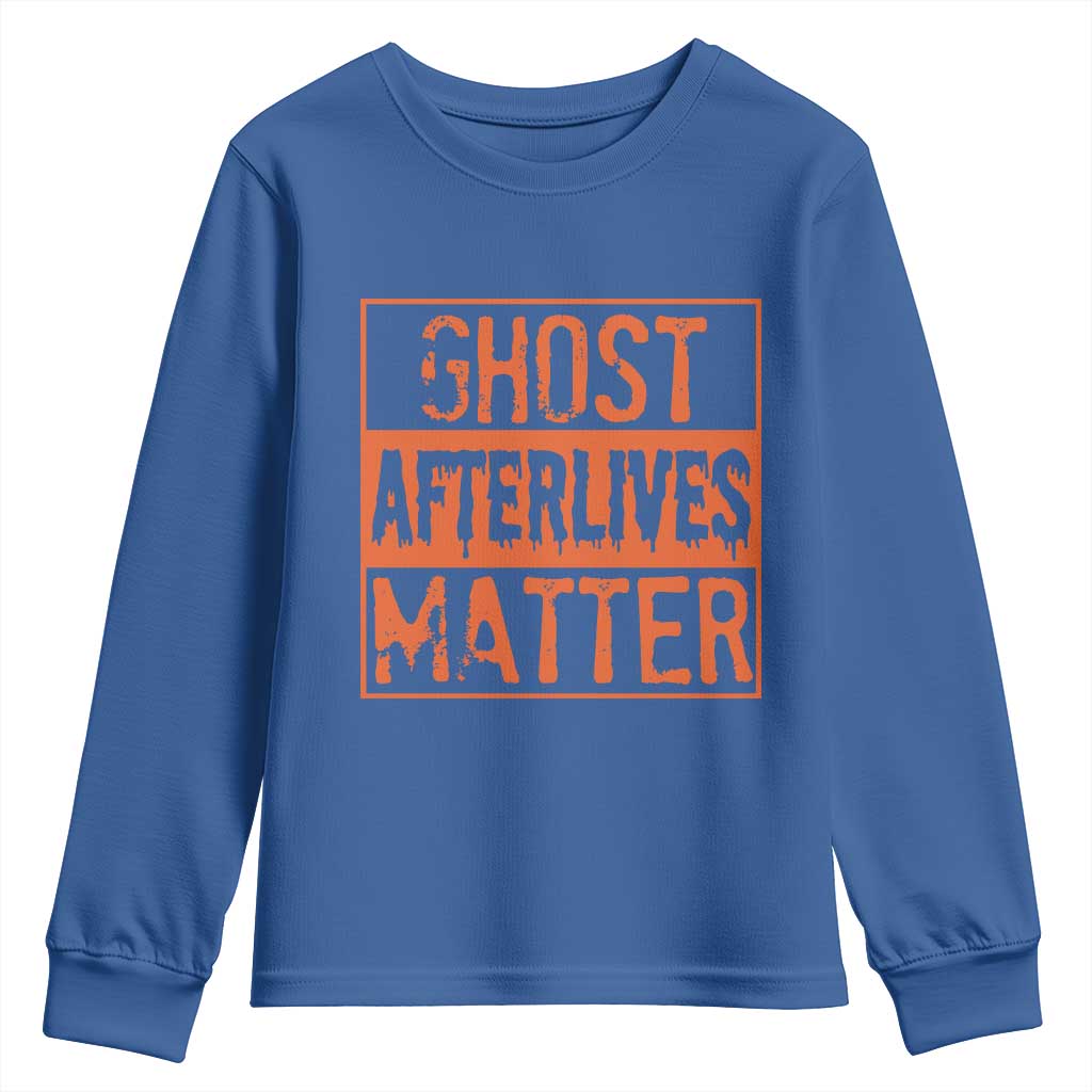 Funny Ghost Hunting Youth Sweatshirt Ghost Afterlives Matter Paranormal Investigator Halloween TS11 Royal Blue Print Your Wear