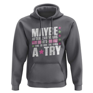 Feminist Hoodie Maybe After 248 Years It's Time To Give The Girls A Try American Flag TS11 Charcoal Print Your Wear