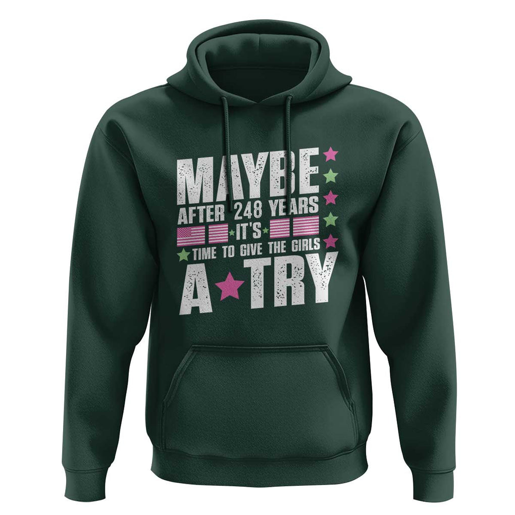 Feminist Hoodie Maybe After 248 Years It's Time To Give The Girls A Try American Flag TS11 Dark Forest Green Print Your Wear