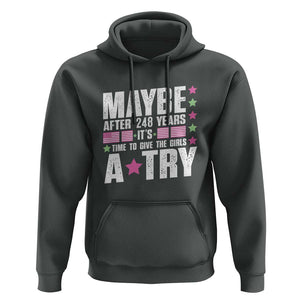 Feminist Hoodie Maybe After 248 Years It's Time To Give The Girls A Try American Flag TS11 Dark Heather Print Your Wear