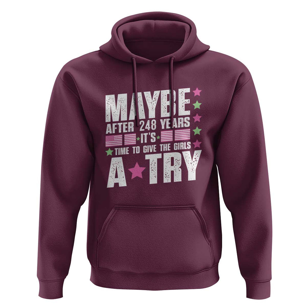 Feminist Hoodie Maybe After 248 Years It's Time To Give The Girls A Try American Flag TS11 Maroon Print Your Wear