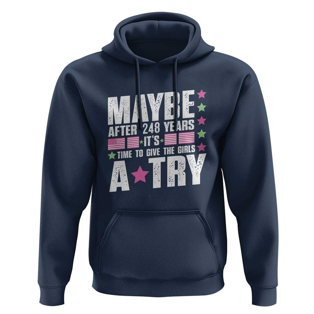 Feminist Hoodie Maybe After 248 Years It's Time To Give The Girls A Try American Flag TS11 Navy Print Your Wear