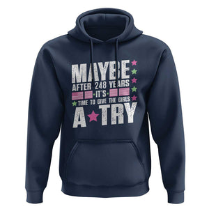 Feminist Hoodie Maybe After 248 Years It's Time To Give The Girls A Try American Flag TS11 Navy Print Your Wear