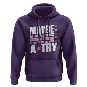 Feminist Hoodie Maybe After 248 Years It's Time To Give The Girls A Try American Flag TS11 Purple Print Your Wear