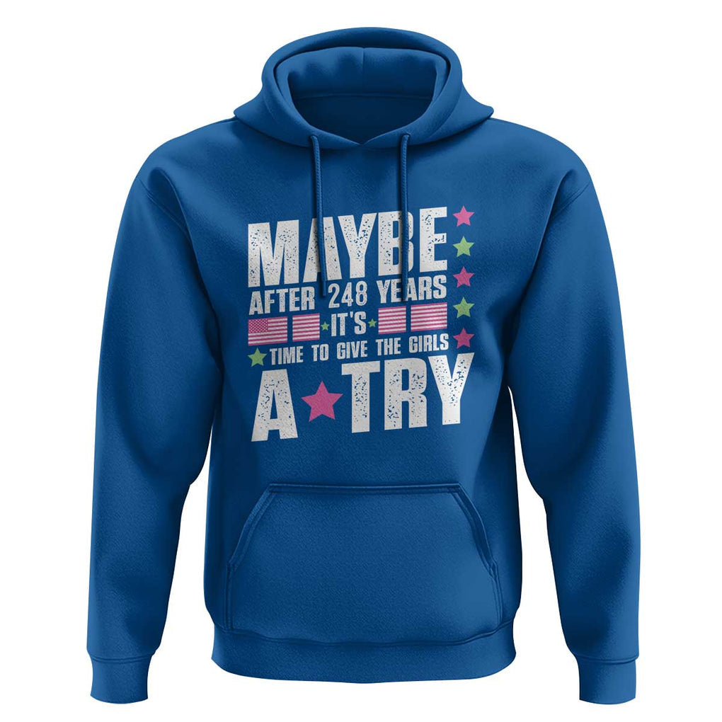 Feminist Hoodie Maybe After 248 Years It's Time To Give The Girls A Try American Flag TS11 Royal Blue Print Your Wear