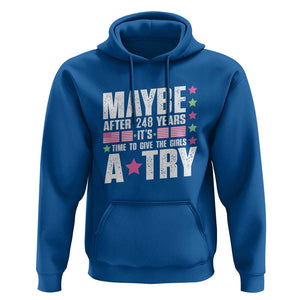 Feminist Hoodie Maybe After 248 Years It's Time To Give The Girls A Try American Flag TS11 Royal Blue Print Your Wear