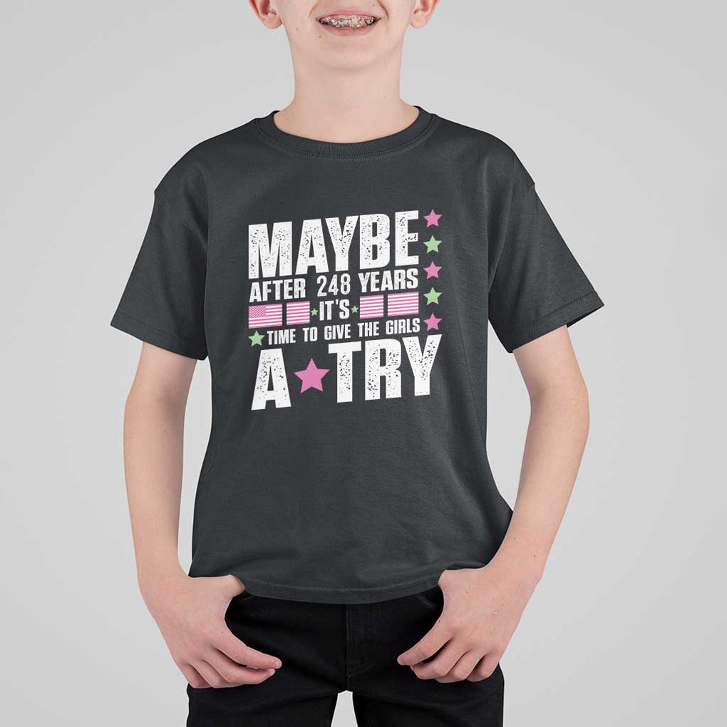 Feminist T Shirt For Kid Maybe After 248 Years It's Time To Give The Girls A Try American Flag TS11 Black Print Your Wear